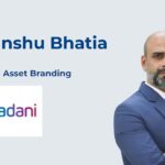 Devanshu Bhatia has been appointed as the Lead for Asset Branding at Adani Group.