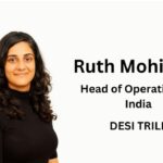 DESI TRILL names Ruth Mohinani Head of Operations, India.